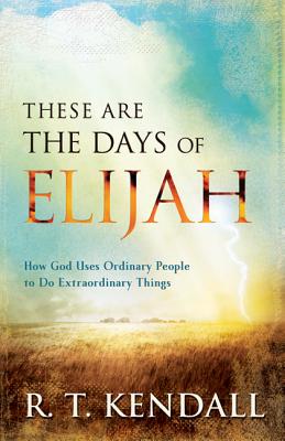 These Are the Days of Elijah: How God Uses Ordinary People to Do Extraordinary Things Cover Image