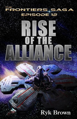 Ep.#12 - "Rise of the Alliance" (Frontiers Saga #12)