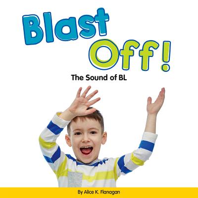 Blast Off!: The Sound of Bl By Alice K. Flanagan Cover Image