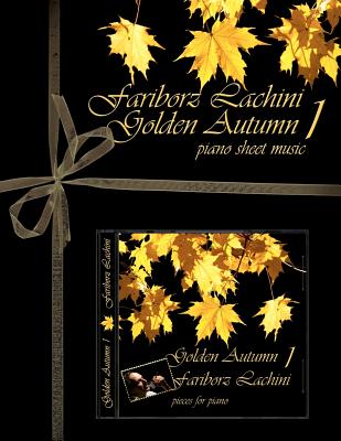 Golden Autumn 1 Piano Sheet Music: Original Solo Piano Pieces By Fariborz Lachini Cover Image