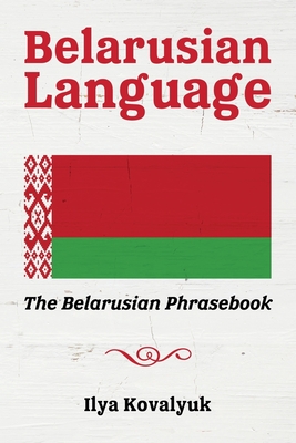 Belarusian Language: The Belarusian Phrasebook Cover Image