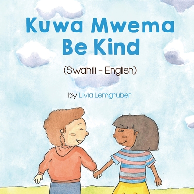 Be Kind (Swahili-English): Kuwa MwemaTốt Bụng Cover Image
