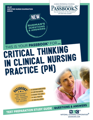 Critical Thinking In Clinical Nursing Practice (PN) (CN-37): Passbooks Study Guide (Certified Nurse Examination Series #37) By National Learning Corporation Cover Image
