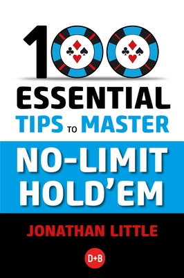 100 Essential Tips to Master No-Limit Hold'em By Jonathan Little Cover Image