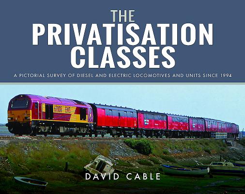 The Privatisation Classes: A Pictorial Survey of Diesel and Electric Locomotives and Units Since 1994 (Modern Traction Profiles)