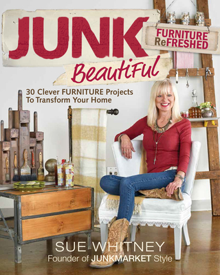 Junk Beautiful: Furniture Refreshed: 30 Clever Furniture Projects to Transform Your Home Cover Image
