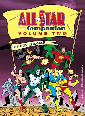 The All-Star Companion: Volume Two: An Overview of the Justice Society of America and Related Comics Series, 1935-1989 By Roy Thomas, Carlos Pacheco (Artist), Jerry Ordway (Artist) Cover Image