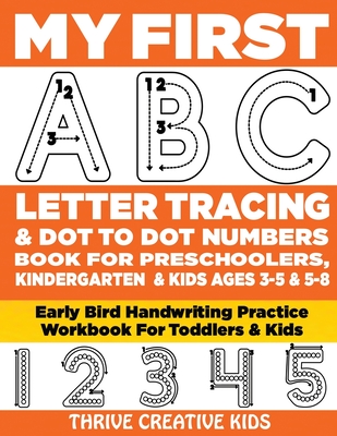 My First ABC Letter Tracing & Dot to Dot Numbers Book For Preschoolers, Kindergarten & Kids Ages 3-5 & 5-8: Early Bird Handwriting Practice Workbook F Cover Image