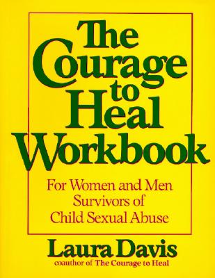The Courage to Heal Workbook: A Guide for Women Survivors of Child Sexual Abuse By Laura Davis Cover Image
