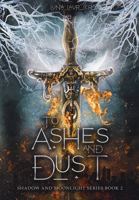 To Ashes and Dust (Shadow and Moonlight #2)