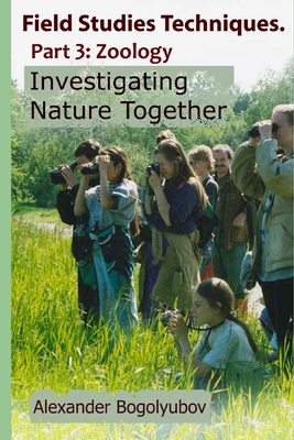 Field Studies Techniques. Part 3. Zoology: Investigating Nature Together Cover Image