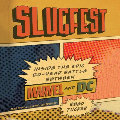 Slugfest Lib/E: Inside the Epic, 50-Year Battle Between Marvel and DC By Reed Tucker, Will Collyer (Read by) Cover Image