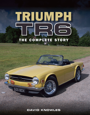 Triumph TR6: The Complete Story (Hardcover) | Books on the Square