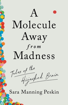 A Molecule Away from Madness by Sara Manning Peskin