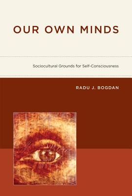 Our Own Minds: Sociocultural Grounds for Self-Consciousness (Bradford Book)