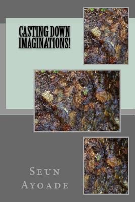 Casting Down Imaginations! Cover Image
