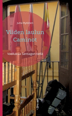 Viiden laulun Caminot: Vaelluksia Santiagon tiellä By Jutta Hytönen Cover Image