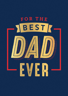 For the Best Dad Ever By Summersdale Cover Image
