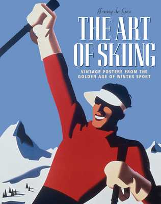 The Art of Skiing: Vintage Posters from the Golden Age of Winter Sport Cover Image