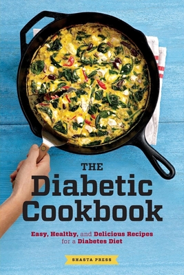 The Diabetic Cookbook: Easy, Healthy, and Delicious Recipes for a Diabetes Diet By Shasta Press Cover Image