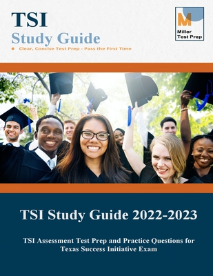 TSI Study Guide: TSI Assessment Test Prep and Practice Questions for Texas Success Initiative Exam By Miller Test Prep, Tsi Study Guide Team Cover Image