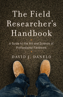 The Field Researcher's Handbook: A Guide to the Art and Science of Professional Fieldwork Cover Image