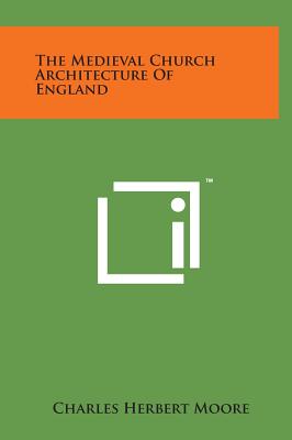 The Medieval Church Architecture of England Cover Image