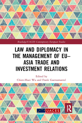 Law and Diplomacy in the Management of EU-Asia Trade and Investment Relations (Routledge/UACES Contemporary European Studies) Cover Image