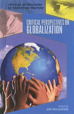 Critical Perspectives on Globalization (Critical Anthologies of Nonfiction Writing) By Ann Malaspina (Editor) Cover Image