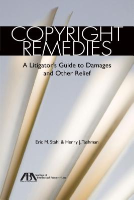Copyright Remedies: A Litigator S Guide to Damages and Other Relief Cover Image