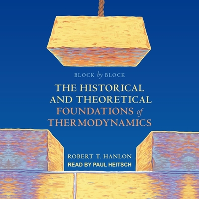 Block by Block Lib/E: The Historical and Theoretical Foundations of Thermodynamics Cover Image