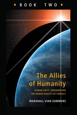 Allies of Humanity Book Two: Human Unity, Freedom and the Hidden Reality of Contact Cover Image