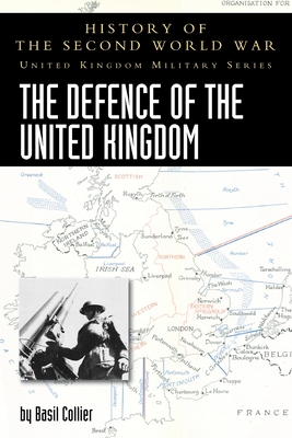 Defence of the United Kingdom: History of the Second World War: United Kingdom Military Series: Official Campaign History Cover Image
