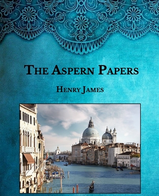The Aspern Papers: Large Print By Henry James Cover Image