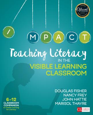 Teaching Literacy in the Visible Learning Classroom, Grades 6-12 (Corwin Literacy) By Douglas Fisher, Nancy Frey, John Hattie Cover Image