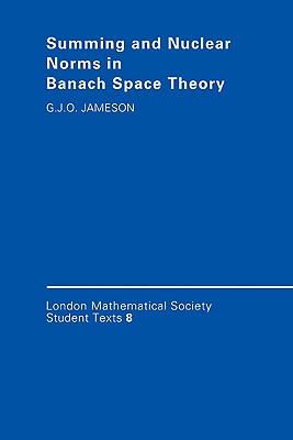 Summing and Nuclear Norms in Banach Space Theory (London Mathematical Society Student Texts #8) Cover Image