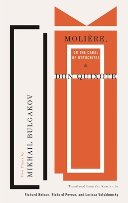 Molière, or the Cabal of Hypocrites and Don Quixote: Two Plays by Mikhail Bulgakov (Tcg Classic Russian Drama) Cover Image