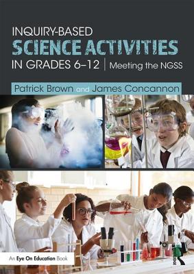 Inquiry-Based Science Activities in Grades 6-12: Meeting the NGSS Cover Image