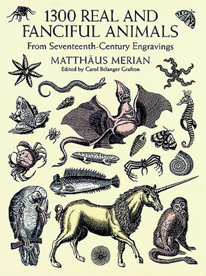 1300 Real and Fanciful Animals: From Seventeenth-Century Engravings (Dover Pictorial Archive) By Merian Cover Image