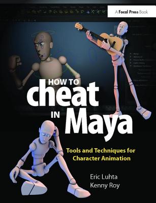 How to Cheat in Maya 2013: Tools and Techniques for Character Animation  (Hardcover) | Books and Crannies