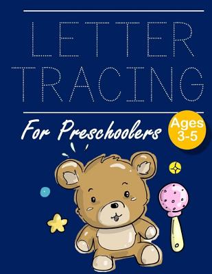 Letter Tracing for Preschoolers Teddy Bear: Letter Tracing Book Practice for Kids Ages 3+ Alphabet Writing Practice Handwriting Workbook Kindergarten By John J. Dewald Cover Image