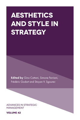 Aesthetics and Style in Strategy (Advances in Strategic Management #42) Cover Image