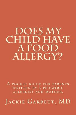 Does My Child Have a Food Allergy? a Pocket Guide for Parents: Written by a Pediatric Allergist and Mother: The Information You Need to Know about abo Cover Image
