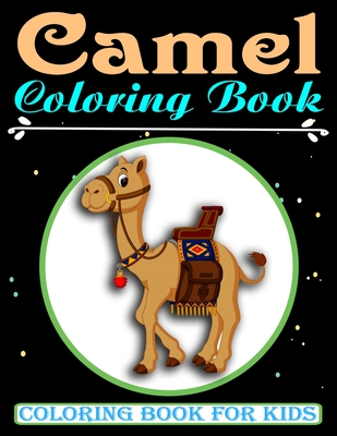 Camel Coloring Book For Kids: An Kids Coloring Book with Camel