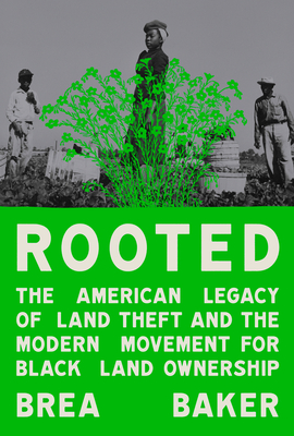 Rooted: The American Legacy of Land Theft and the Modern Movement for Black Land Ownership Cover Image
