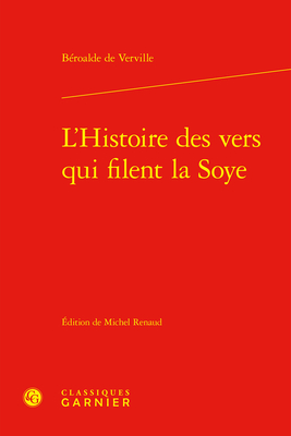 L'Histoire Des Vers Qui Filent La Soye (Textes de La Renaissance #48)