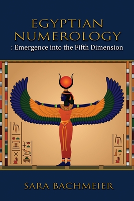 Egyptian Numerology: Emergence into the Fifth Dimension Cover Image