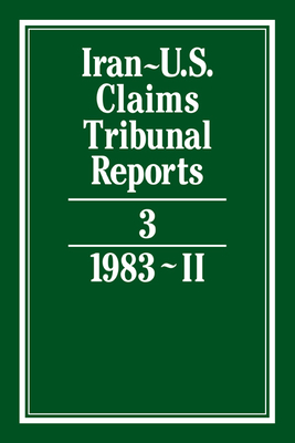 Iran-U.S. Claims Tribunal Reports: Volume 3 By S. R. Pirrie (Editor) Cover Image