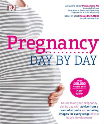 Pregnancy Day By Day: An Illustrated Daily Countdown to Motherhood, from Conception to Childbirth and