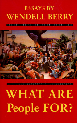 What Are People For? By Wendell Berry Cover Image
